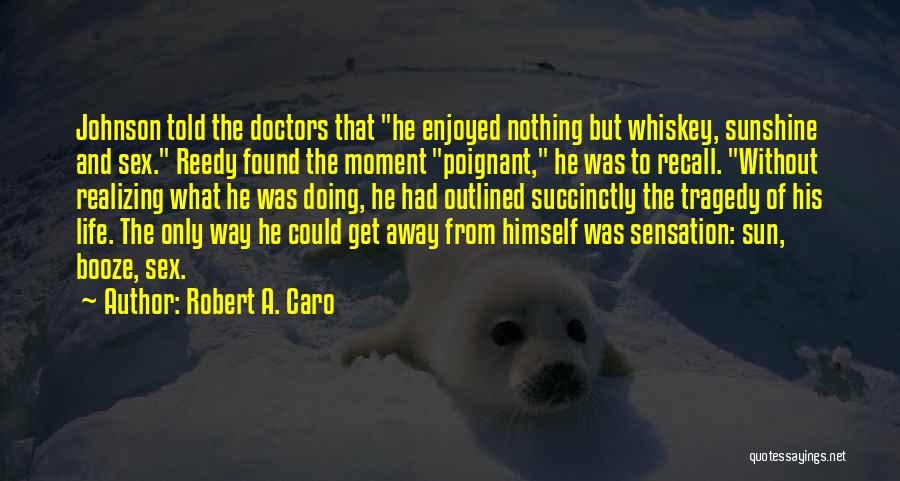 Life Without Sun Quotes By Robert A. Caro