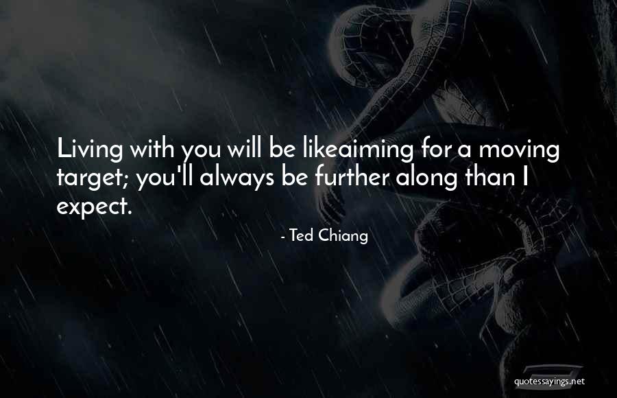Life Without Target Quotes By Ted Chiang Life Without Target Quotes By Ted Chiang