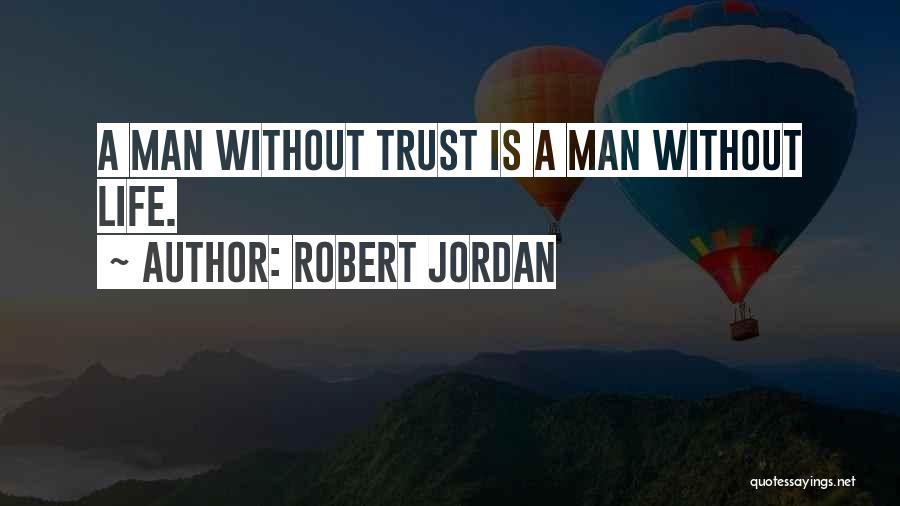 Life Without Trust Quotes By Robert Jordan