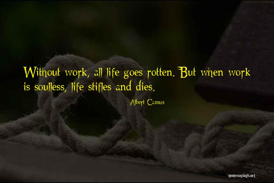 Life Without Work Quotes By Albert Camus Life Without Work Quotes By Albert Camus