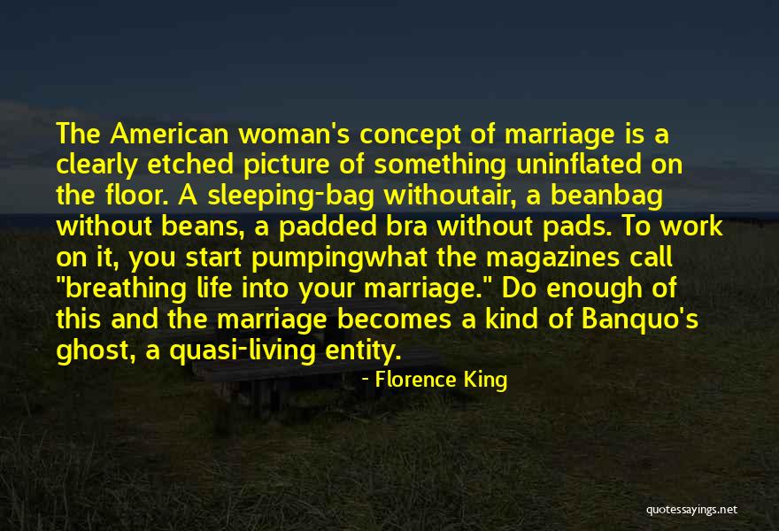 Life Without Work Quotes By Florence King Life Without Work Quotes By Florence King