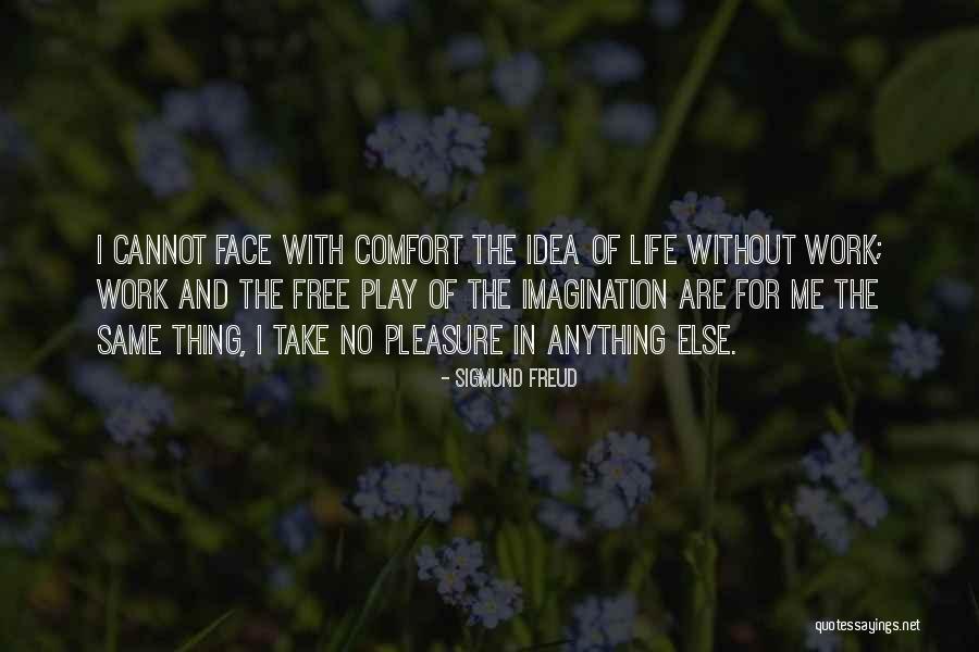 Life Without Work Quotes By Sigmund Freud Life Without Work Quotes By Sigmund Freud