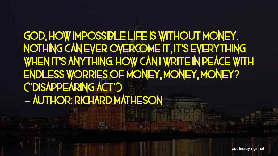 Life Without Worries Quotes By Richard Matheson