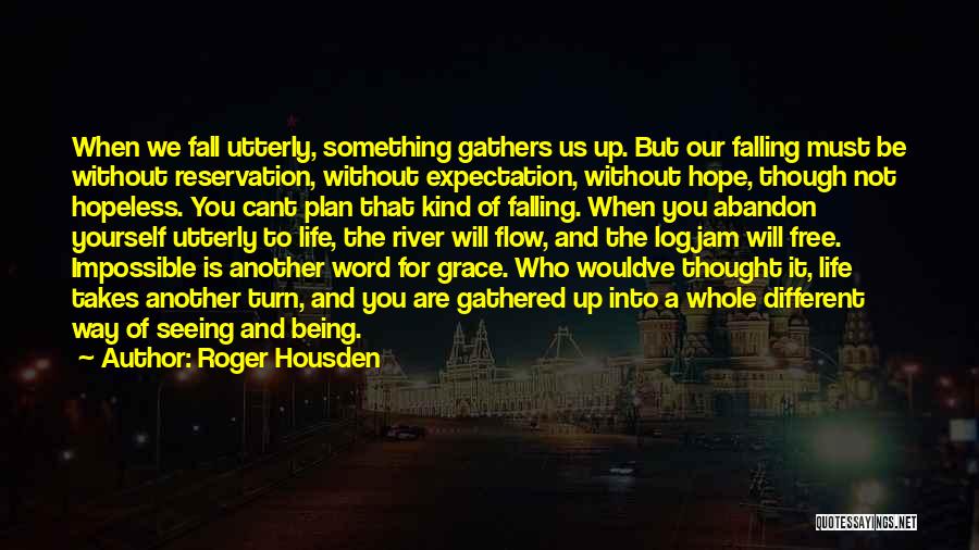 Life Without You Is Impossible Quotes By Roger Housden