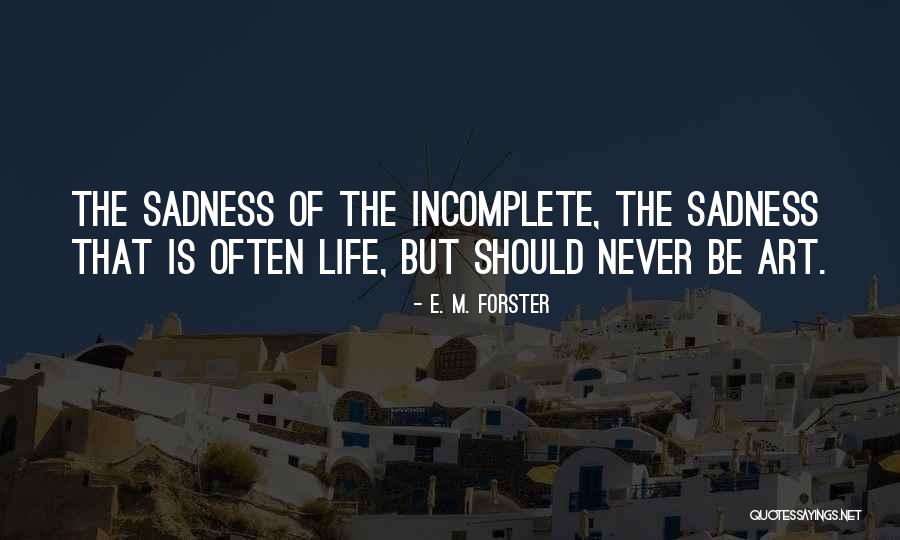 Life Without You Is Incomplete Quotes By E. M. Forster