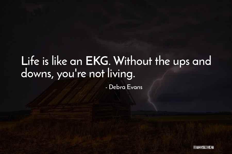 Life Without You Is Like Quotes By Debra Evans Life Without You Is Like Quotes By Debra Evans