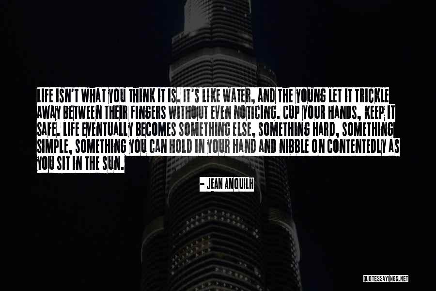 Life Without You Is Like Quotes By Jean Anouilh Life Without You Is Like Quotes By Jean Anouilh