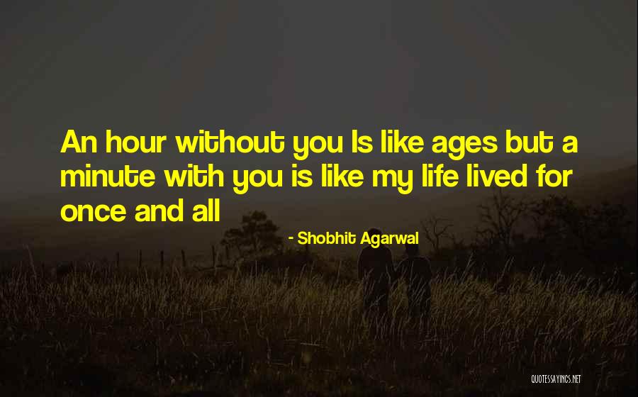 Life Without You Is Like Quotes By Shobhit Agarwal Life Without You Is Like Quotes By Shobhit Agarwal