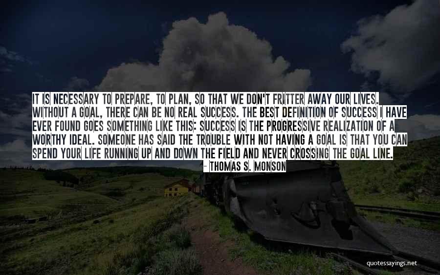 Life Without You Is Like Quotes By Thomas S. Monson Life Without You Is Like Quotes By Thomas S. Monson