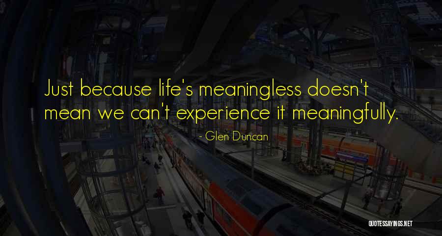 Life Without You Is Meaningless Quotes By Glen Duncan