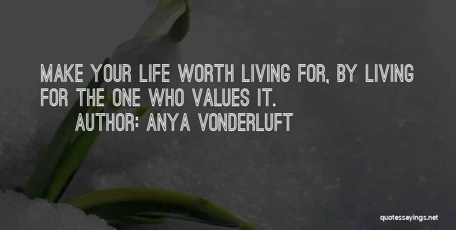 Life Without You Is Not Worth Living Quotes By Anya VonderLuft
