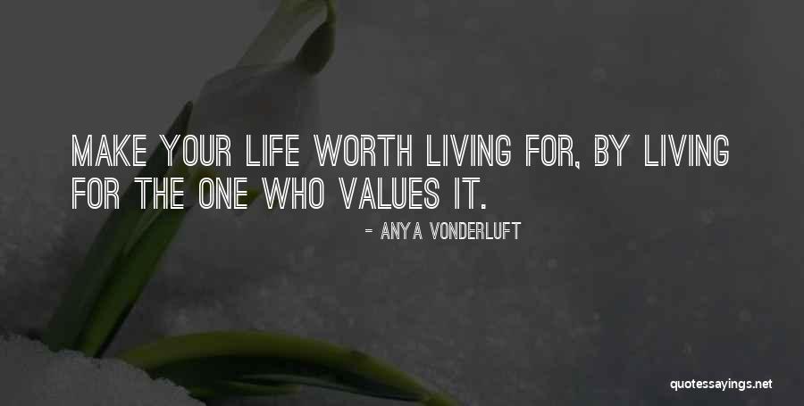 Life Without You Is Not Worth Living Quotes By Anya VonderLuft