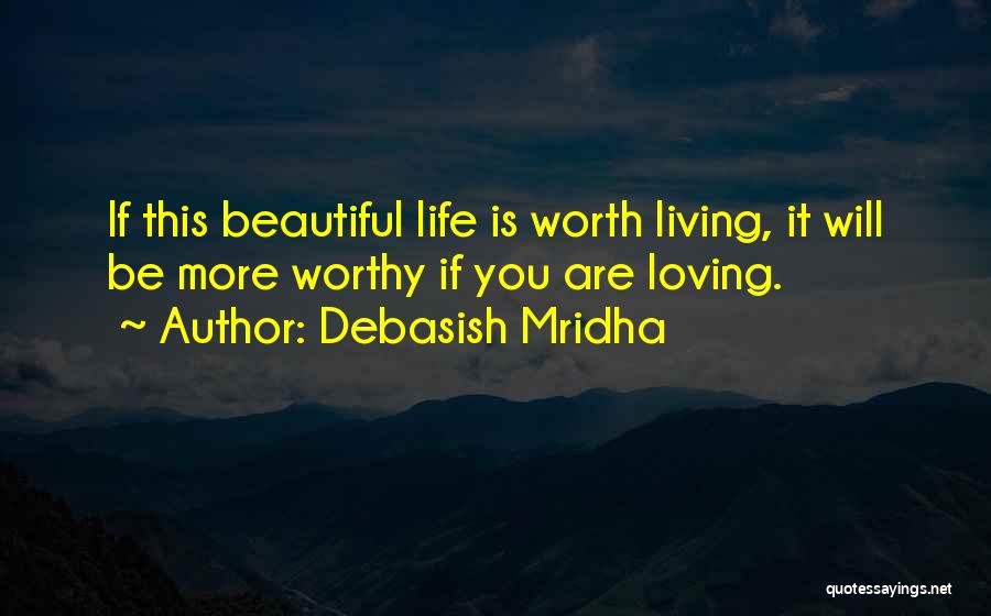 Life Without You Is Not Worth Living Quotes By Debasish Mridha