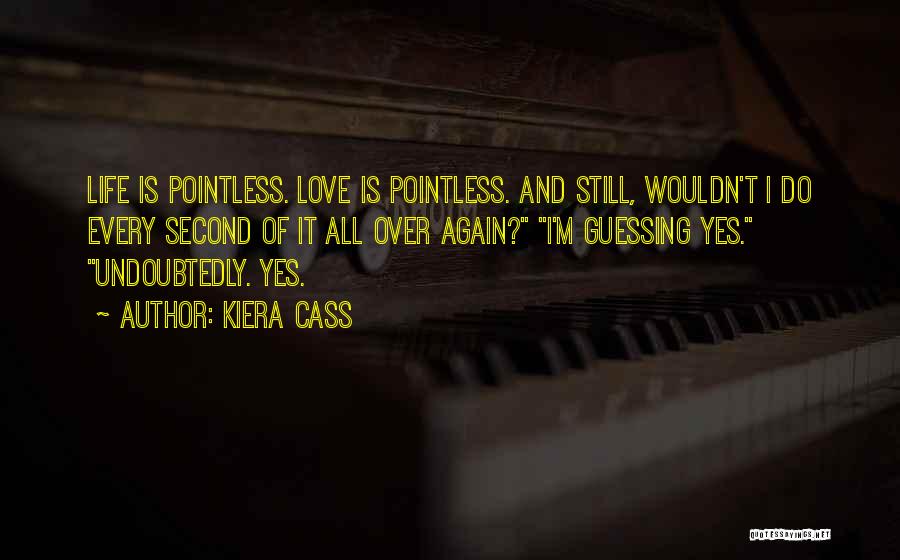 Life Without You Is Pointless Quotes By Kiera Cass