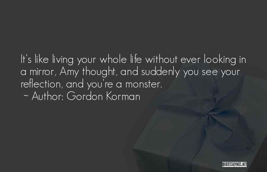 Life Without You Like Quotes By Gordon Korman
