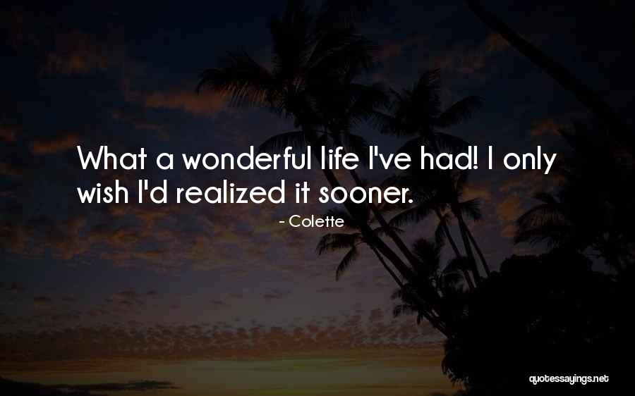 Life Wonderful Quotes By Colette Life Wonderful Quotes By Colette