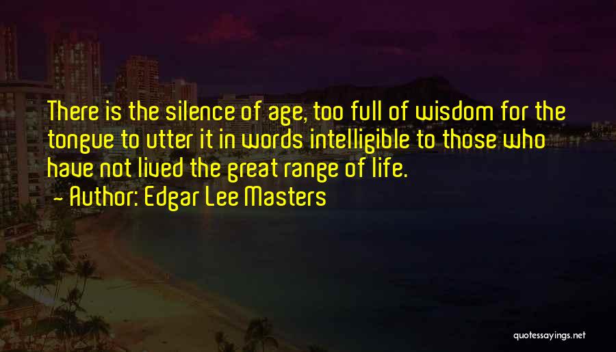 Life Words Of Wisdom Quotes By Edgar Lee Masters