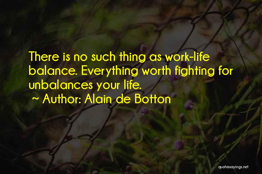 Life Work Balance Quotes By Alain De Botton