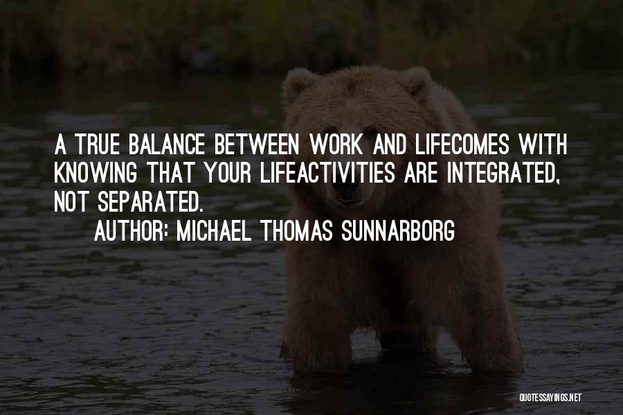 Life Work Balance Quotes By Michael Thomas Sunnarborg