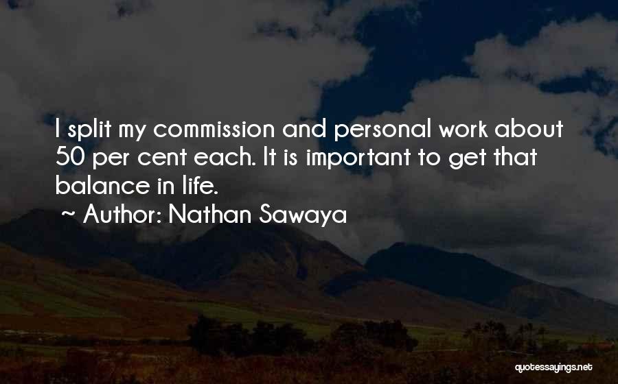 Life Work Balance Quotes By Nathan Sawaya