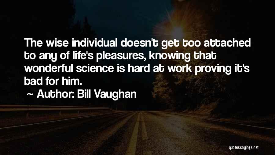 Life Work Hard Quotes By Bill Vaughan