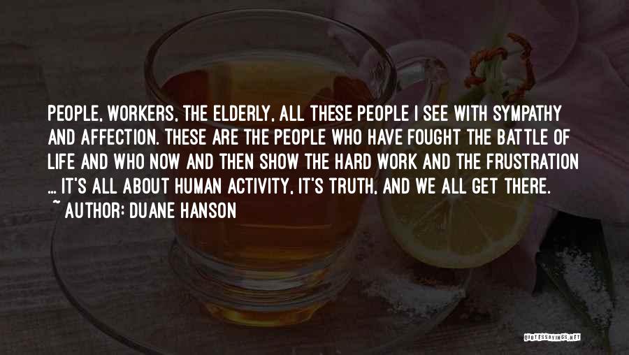 Life Work Hard Quotes By Duane Hanson