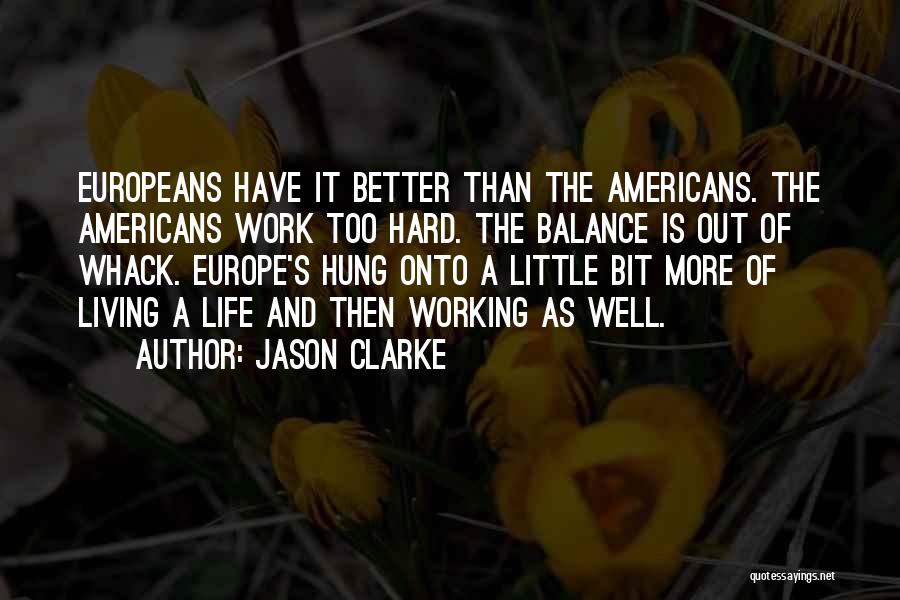Life Work Hard Quotes By Jason Clarke