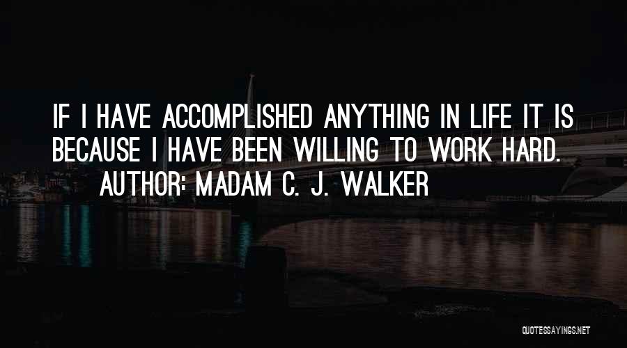 Life Work Hard Quotes By Madam C. J. Walker