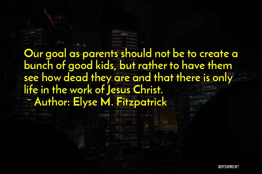 Life Work Quotes By Elyse M. Fitzpatrick