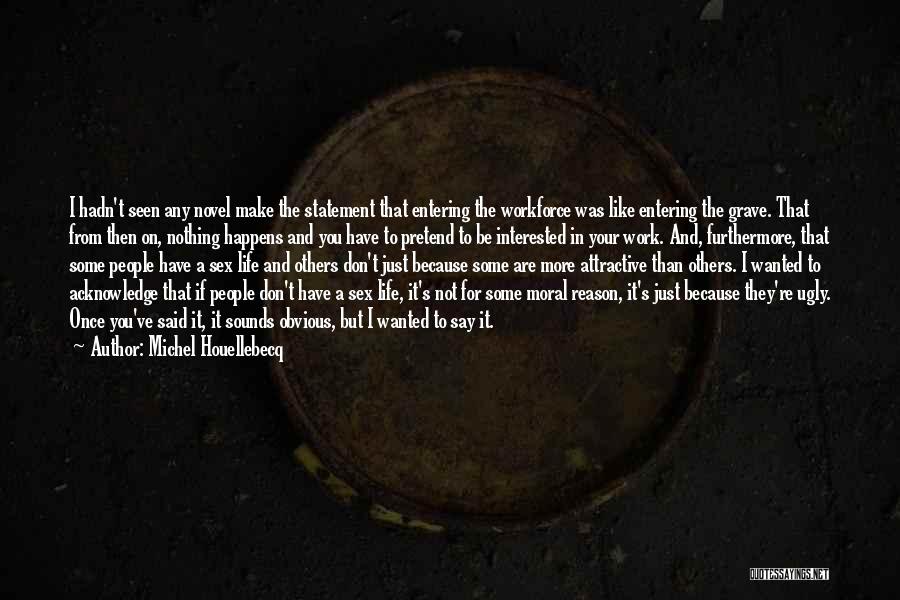 Life Work Quotes By Michel Houellebecq