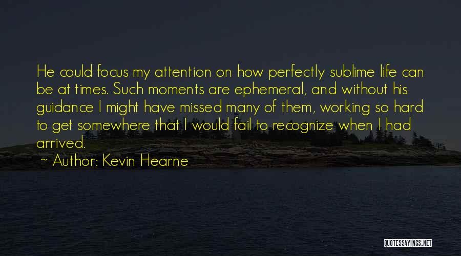 Life Working Hard Quotes By Kevin Hearne