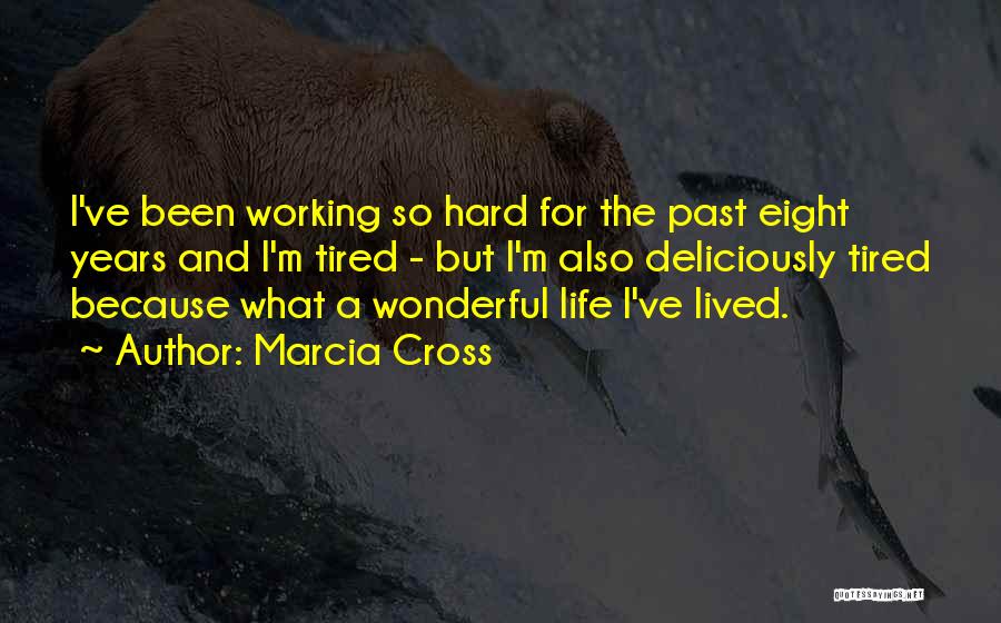 Life Working Hard Quotes By Marcia Cross