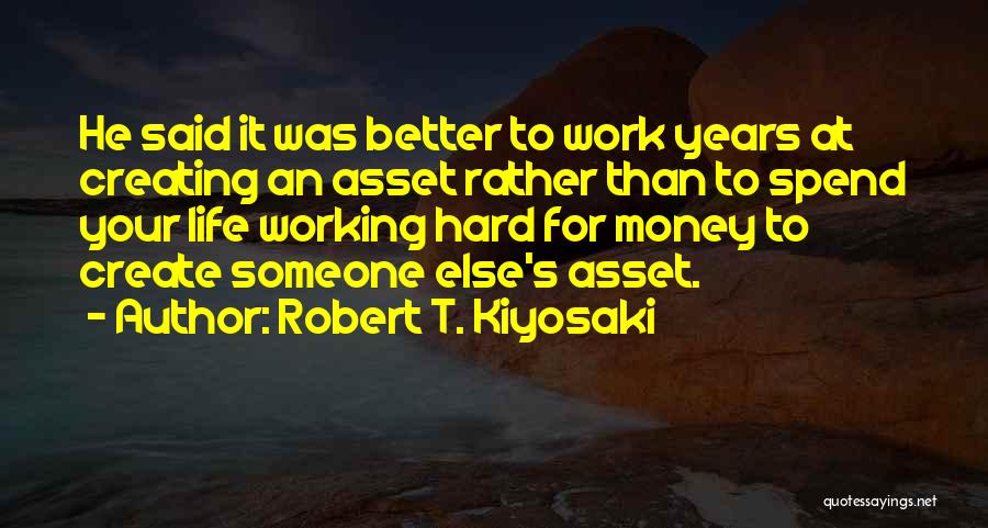 Life Working Hard Quotes By Robert T. Kiyosaki
