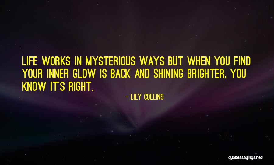 Life Works Mysterious Ways Quotes By Lily Collins Life Works Mysterious Ways Quotes By Lily Collins