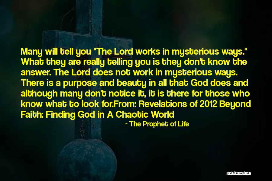 Life Works Mysterious Ways Quotes By The Prophet Of Life Life Works Mysterious Ways Quotes By The Prophet Of Life