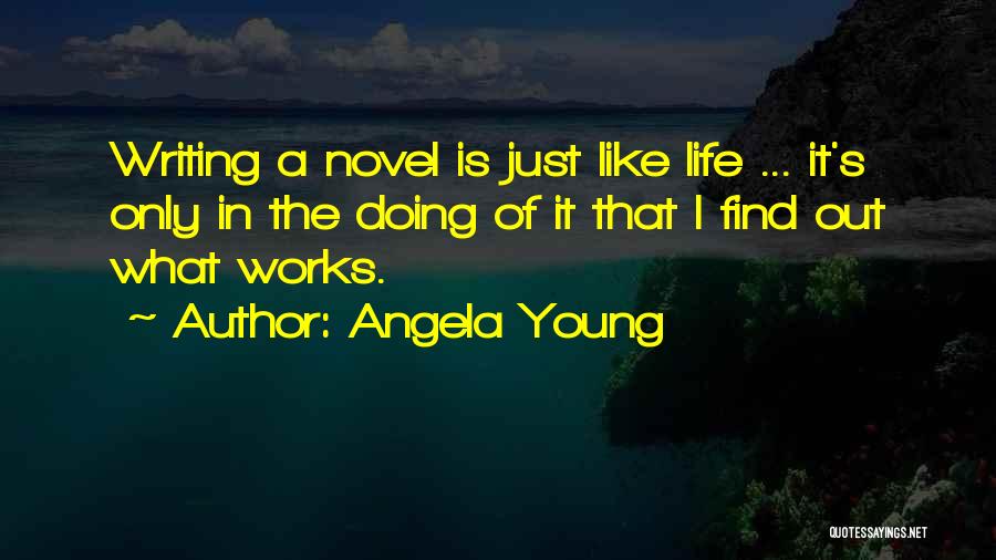 Life Works Out Quotes By Angela Young