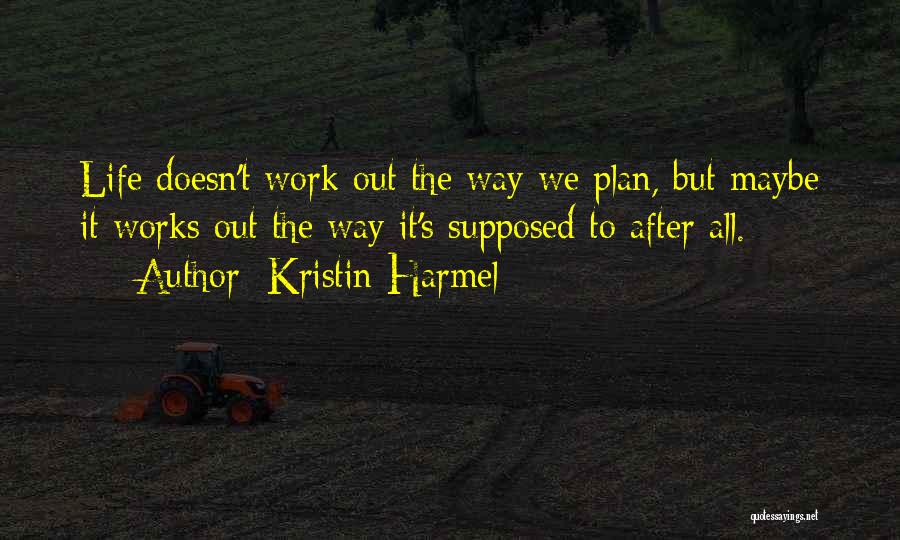 Life Works Out Quotes By Kristin Harmel