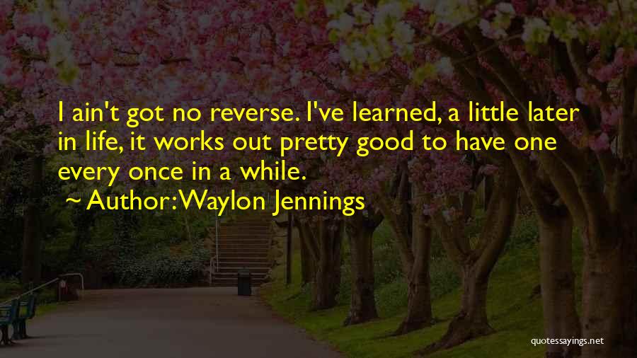 Life Works Out Quotes By Waylon Jennings