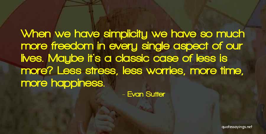 Life Worries Quotes By Evan Sutter Life Worries Quotes By Evan Sutter