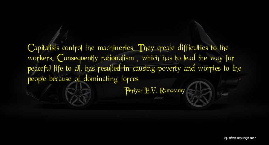 Life Worries Quotes By Periyar E.V. Ramasamy Life Worries Quotes By Periyar E.V. Ramasamy