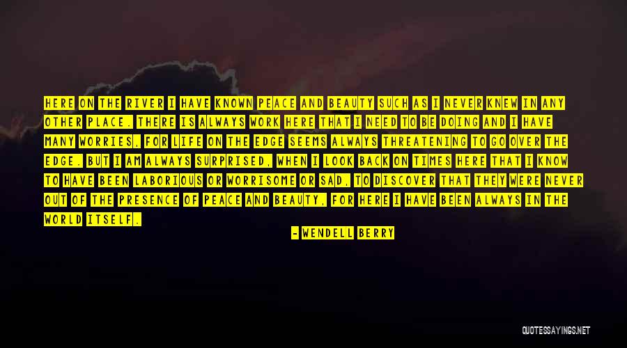Life Worries Quotes By Wendell Berry Life Worries Quotes By Wendell Berry