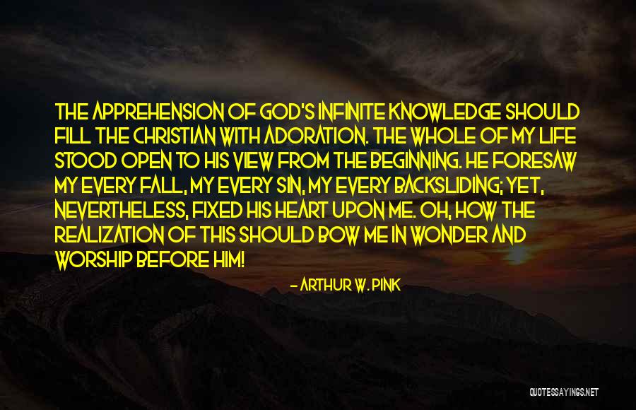 Life Worship Christian Quotes By Arthur W. Pink Life Worship Christian Quotes By Arthur W. Pink