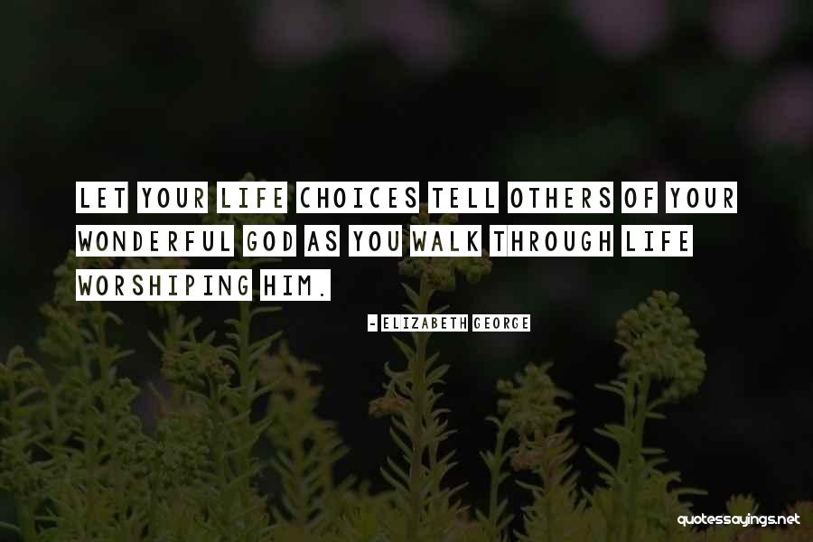 Life Worship Christian Quotes By Elizabeth George Life Worship Christian Quotes By Elizabeth George