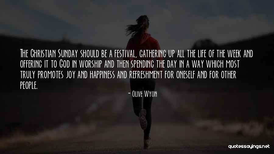 Life Worship Christian Quotes By Olive Wyon Life Worship Christian Quotes By Olive Wyon
