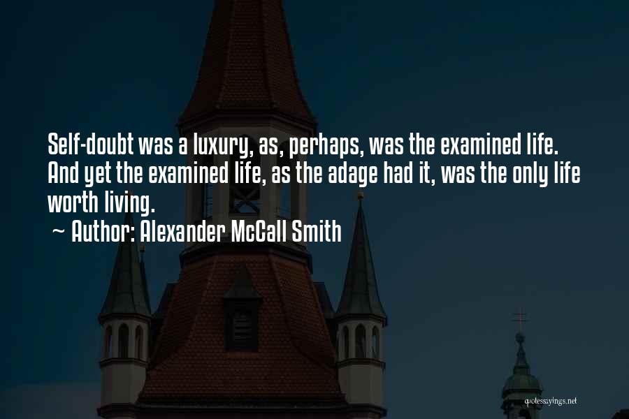 Life Worth Living Quotes By Alexander McCall Smith