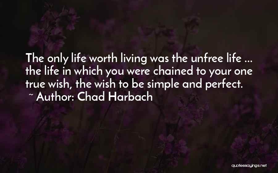 Life Worth Living Quotes By Chad Harbach