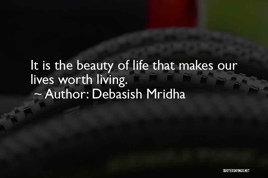Life Worth Living Quotes By Debasish Mridha
