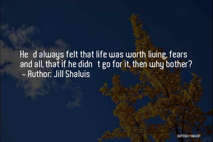 Life Worth Living Quotes By Jill Shalvis