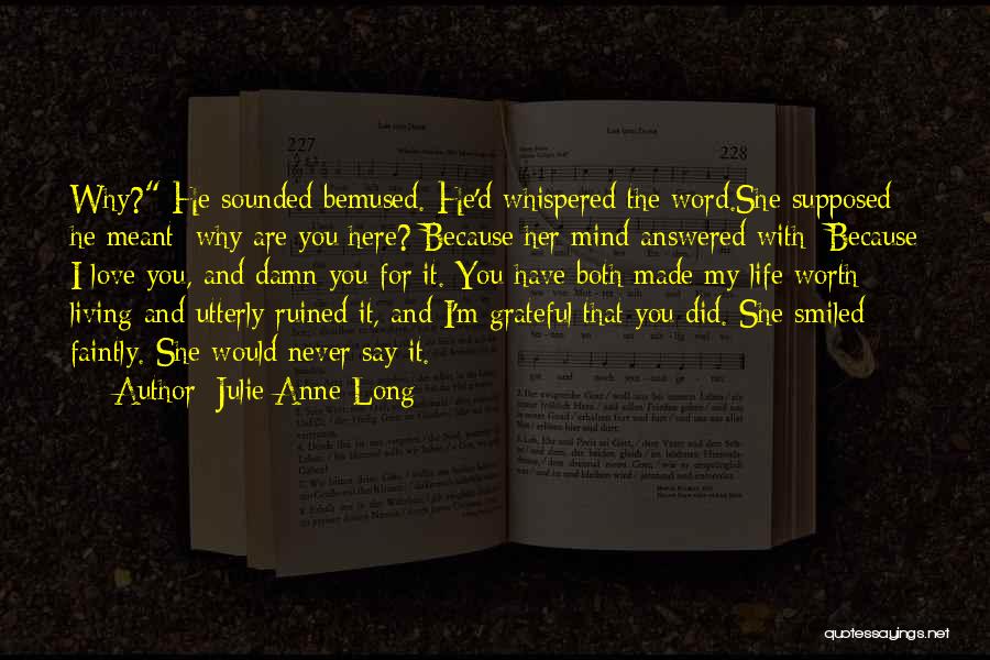 Life Worth Living Quotes By Julie Anne Long