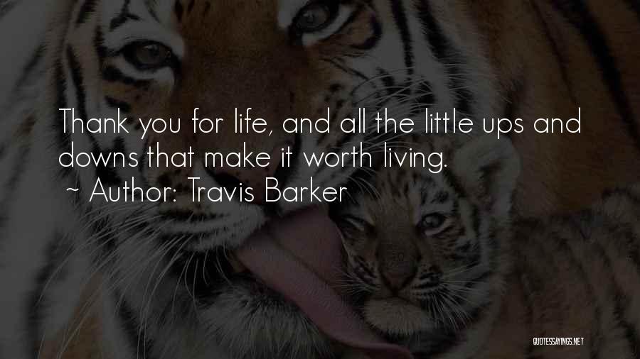 Life Worth Living Quotes By Travis Barker